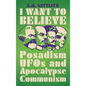 I Want to Believe: Posadism, UFOs and Apocalypse Communism - Hardcover