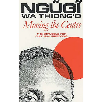 Moving the Centre: The Struggle for Cultural Freedoms - Paperback