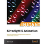 Silverlight 5: Fast Track Your Way to Animation - Paperback