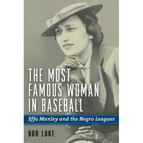 The Most Famous Woman in Baseball: Effa Manley and the Negro Leagues - Hardcover