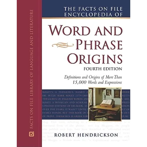 The Facts on File Encyclopedia of Word and Phrase Origins, Fourth Edition - Hardcover