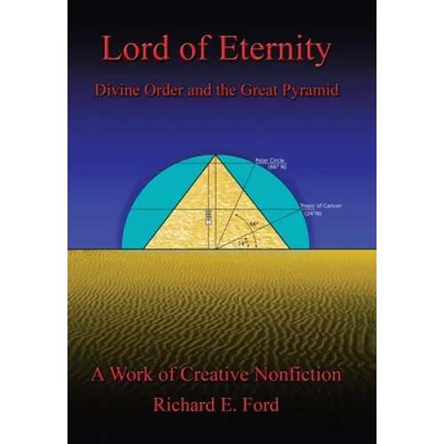 Lord of Eternity: Divine Order and the Great Pyramid - Hardcover