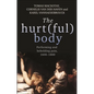 The hurt(ful) body: Performing and beholding pain, 1600-1800 - Paperback