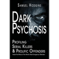 Dark Psychosis: Inside The Minds of The World's Most Dangerous Offenders - Paperback