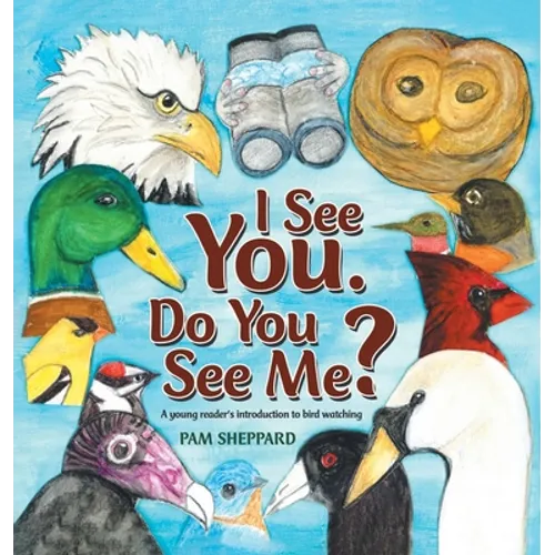 I See You. Do You See Me? A young reader's introduction to bird watching - Hardcover