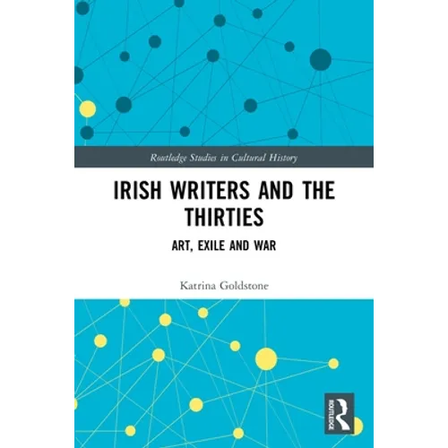 Irish Writers and the Thirties: Art, Exile and War - Paperback