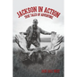 Jackson in Action: True Tales of Adventure - Paperback