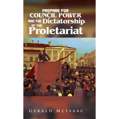 Prepare For Council Power and the Dictatorship of the Proletariat - Hardcover