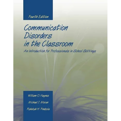 Communication Disorders in the Classroom: An Introduction for Professionals in School Settings: An Introduction for Professionals in School Settings - Paperback