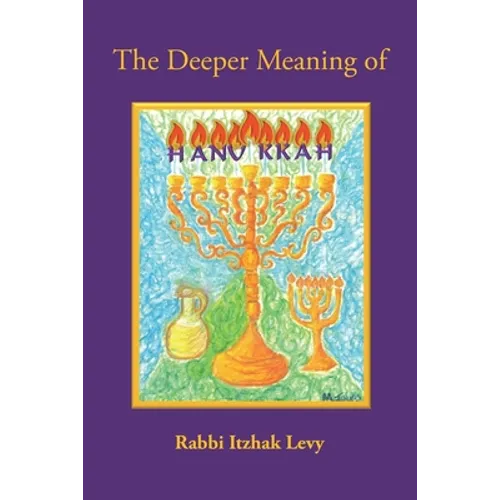 The Deeper Meaning of Hanukkah - Paperback