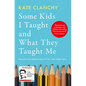 Some Kids I Taught and What They Taught Me - Paperback