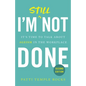 I'm Still Not Done: It's Time to Talk About Ageism in the Workplace - Paperback