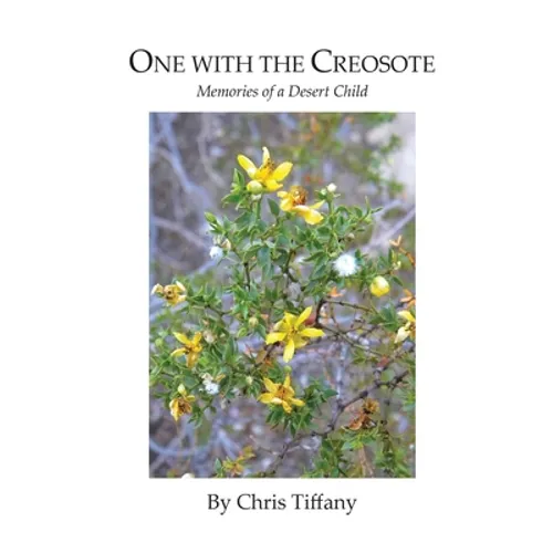 One with the Creosote: Memories of a Desert Child - Paperback