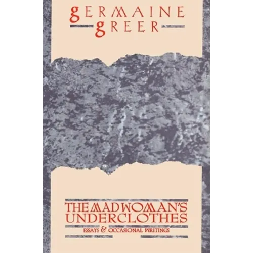 The Madwoman's Underclothes: Essays and Occasional Writings - Paperback