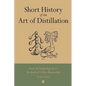 Short History of the Art of Distillation - Hardcover