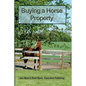Buying a Horse Property: Buy the right property, for the right price, in the right place or what you really need to know so that you don't make - Paperback