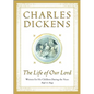 The Life of Our Lord: Written for His Children During the Years 1846 to 1849 - Hardcover