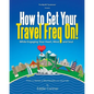 How to Get Your Travel Freq On!: While Engaging Your Heart, Mind and Soul - Paperback
