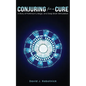 Conjuring for a Cure: A Story of Parkinson's, Magic, and Deep Brain Stimulation - Paperback