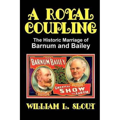 A Royal Coupling: The Historic Marriage of Barnum and Bailey - Paperback