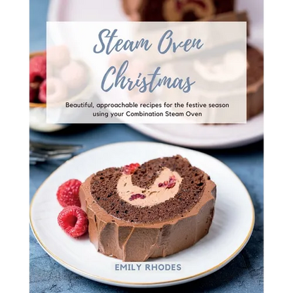 Steam Oven Christmas: Beautiful, approachable recipes for the festive season using your Combination Steam Oven - Paperback