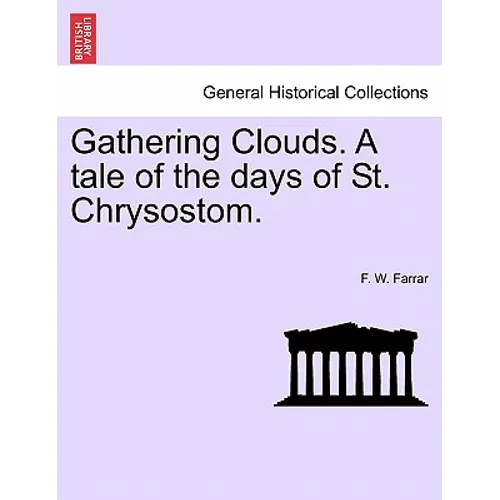 Gathering Clouds. A tale of the days of St. Chrysostom. - Paperback