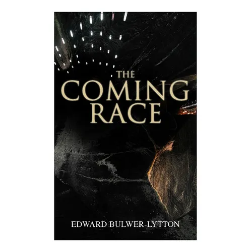 The Coming Race: Dystopian Sci-Fi Novel - Paperback