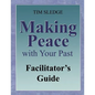 Making Peace with Your Past Facilitator's Guide - Paperback