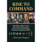 Rise to Command: Black Military Officers' Stories of Survival and Leadership from World War II Through the Cold War - Hardcover
