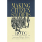 Making Citizen-Soldiers: Rotc and the Ideology of American Military Service - Paperback