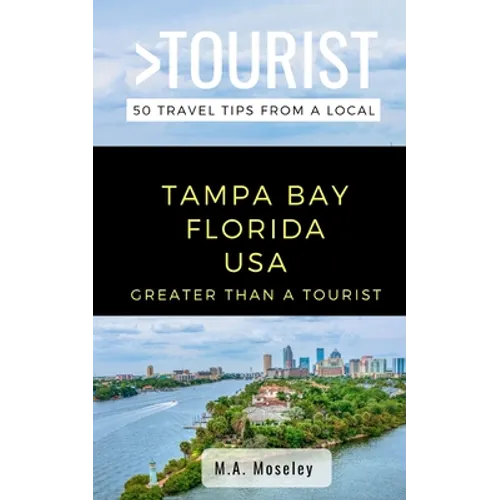 Greater Than a Tourist- Tampa Bay Florida USA: 50 Travel Tips from a Local - Paperback