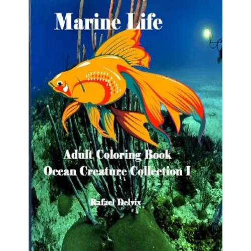 Marine Life: Adult Coloring Book Ocean Creature Collection I: Adult Coloring Book Animals - Paperback