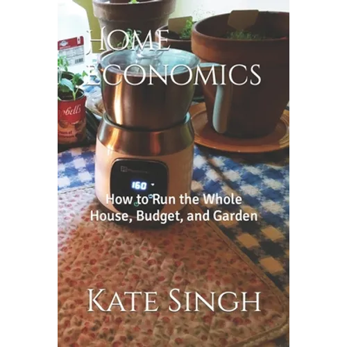 Home Economics: How to Run the Whole House, Budget, and Garden - Paperback
