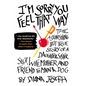 I'm Sorry You Feel That Way: The Astonishing but True Story of a Daughter, Sister, Slut, Wife, Mother, and Friend to Man and Dog - Paperback