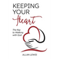 Keeping Your Heart: The Key to Walking With God - Paperback