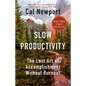 Slow Productivity: The Lost Art of Accomplishment Without Burnout - Hardcover