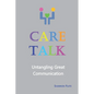 Care Talk: Untangling Great Communication - Paperback