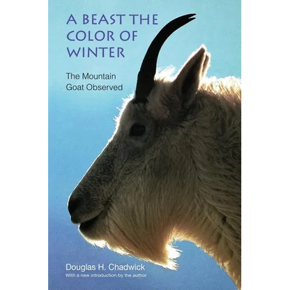 A Beast the Color of Winter: The Mountain Goat Observed - Paperback