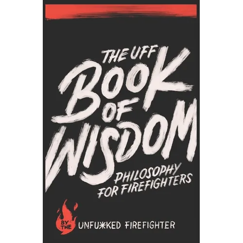 The UFF Book of Wisdom: Philosophy for Firefighters - Paperback