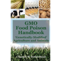 GMO Food Poison Handbook: 'Genetically-Modified' Agriculture and Animals - Paperback