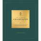 The Story of Champagne Luxury Edition: The Ultimate Guide to the World's Most Famous Sparkling Wine - Hardcover