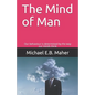 The Mind of Man: Our behaviour is determined by the way our minds think - Paperback
