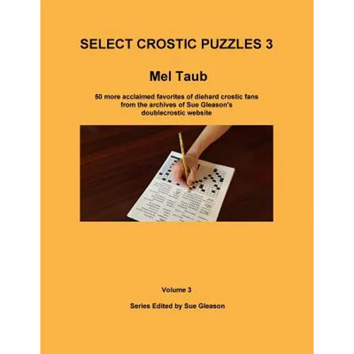 Select Crostic Puzzles 3: 50 more acclaimed favorites of diehard crostic fans from the archives of Sue Gleason's doublecrostic website - Paperback