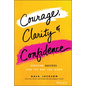 Courage, Clarity, and Confidence: Redefine Success and the Way You Work - Hardcover