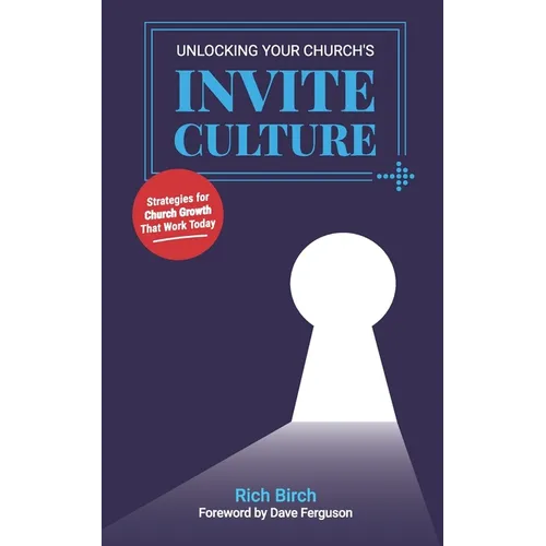 Unlocking Your Church's Invite Culture: Strategies for Church Growth That Work Today - Paperback