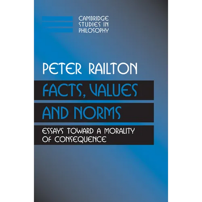 Facts, Values, and Norms: Essays Toward a Morality of Consequence - Paperback
