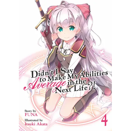 Didn't I Say to Make My Abilities Average in the Next Life?! (Light Novel) Vol. 4 - Paperback