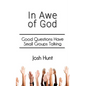 In Awe of God: Good Questions Have Small Groups Talking - Paperback