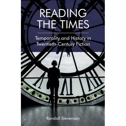 Reading the Times: Temporality and History in Twentieth-Century Fiction - Paperback