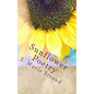 Sunflower Poetry: Seeds for the Soul - Paperback